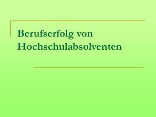 Berufserfolg von Hochschulabsolventen