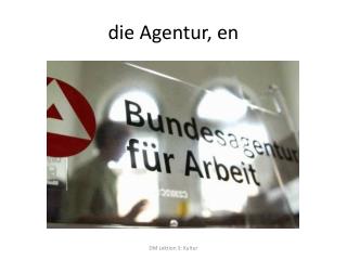 die Agentur , en