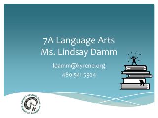 7A Language Arts Ms. Lindsay Damm