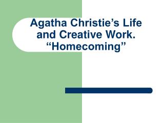 Agatha Christie’s Life and Creative Work. “Homecoming”