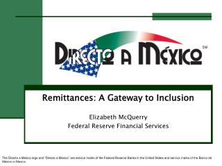 Remittances: A Gateway to Inclusion Elizabeth McQuerry Federal Reserve Financial Services