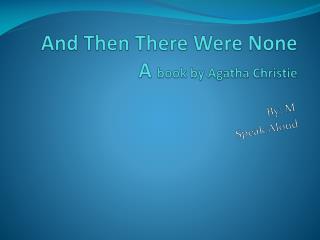 And T hen T here Were None A book by A gatha Christie