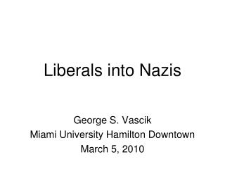 Liberals into Nazis