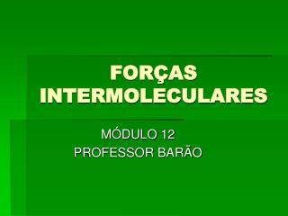 FORÇAS INTERMOLECULARES