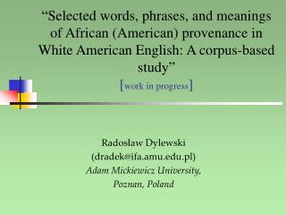 Radosław Dylewski (dradek@ifa.amu.pl) Adam Mickiewicz University, Poznan, Poland