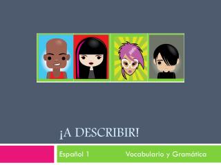 ¡A DESCRIBIR!