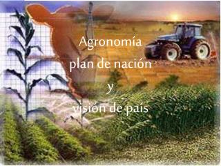 Agronomía plan de nación y visión de país
