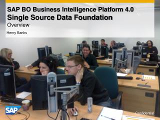 SAP BO Business Intelligence Platform 4.0 Single Source Data Foundation Overview