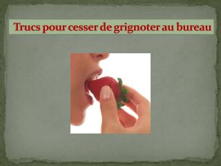 Trucs pour cesser de grignoter au bureau