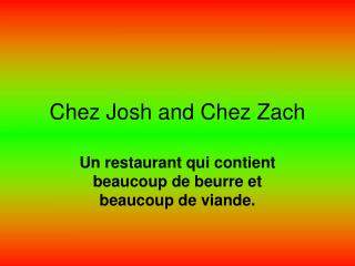 Chez Josh and Chez Zach