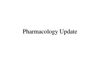 Pharmacology Update
