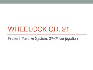 Wheelock Ch. 21