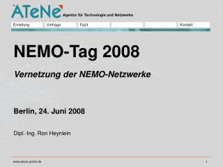 Vernetzung der NEMO-Netzwerke Berlin, 24. Juni 2008 Dipl.-Ing. Ron Heynlein