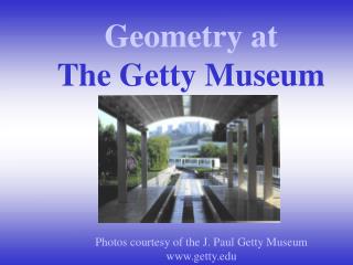 Geometry at The Getty Museum