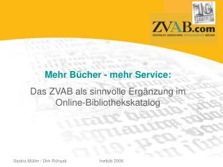 Mehr Bücher - mehr Service: Das ZVAB als sinnvolle Ergänzung im Online-Bibliothekskatalog