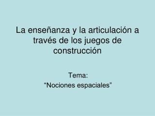 La enseñanza y la articulación a través de los juegos de construcción