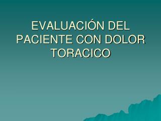 EVALUACIÓN DEL PACIENTE CON DOLOR TORACICO