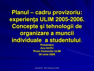 Prezentare Ana GUŢU Prom-Vicerector ULIM 30 iunie 2006