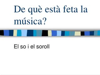 De què està feta la música?