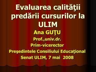 Evaluarea calit ăţ ii pred ă rii cursurilor la ULIM