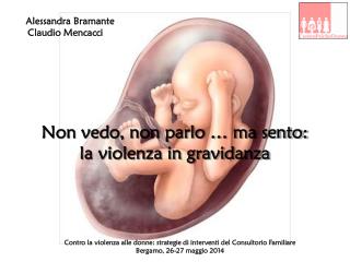 Non vedo, non parlo … ma sento: la violenza in gravidanza