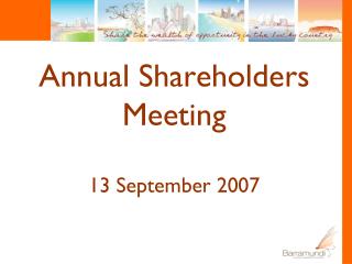 Annual Shareholders Meeting 13 September 2007
