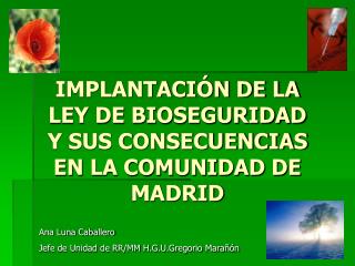 IMPLANTACIÓN DE LA LEY DE BIOSEGURIDAD Y SUS CONSECUENCIAS EN LA COMUNIDAD DE MADRID