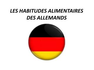 LES HABITUDES ALIMENTAIRES DES ALLEMANDS