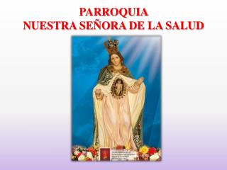 PARROQUIA NUESTRA SEÑORA DE LA SALUD