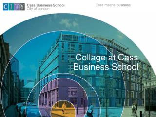 Collage at Cass Business School