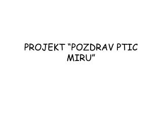 PROJEKT “POZDRAV PTIC MIRU”