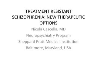 TREATMENT RESISTANT SCHIZOPHRENIA: NEW THERAPEUTIC OPTIONS