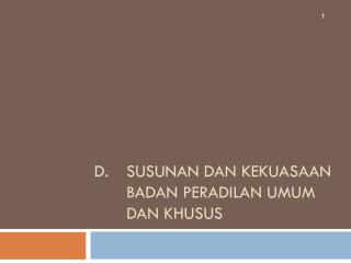 Susunan dan Kekuasaan Badan Peradilan Umum dan Khusus