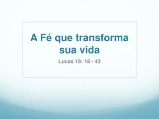 A Fé que transforma sua vida