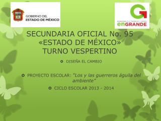 SECUNDARIA OFICIAL No. 95 «ESTADO DE MÉXICO» TURNO VESPERTINO