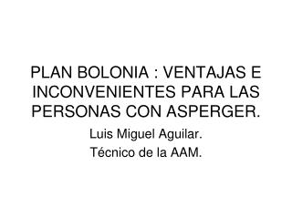 PLAN BOLONIA : VENTAJAS E INCONVENIENTES PARA LAS PERSONAS CON ASPERGER.