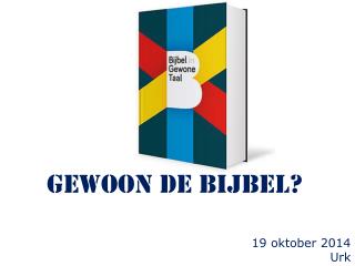 gewoon de Bijbel?