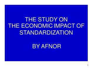 THE STUDY ON THE ECONOMIC IMPACT OF STANDARDIZATION BY AFNOR