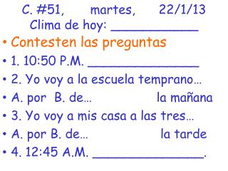 C. #51,		martes,		22/1/13 Clima de hoy: ___________