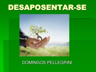 DESAPOSENTAR-SE