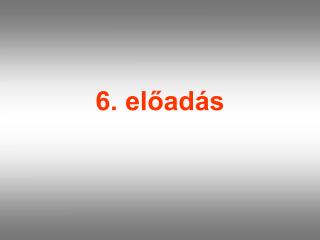 6. előadás