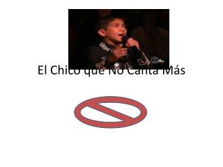 El Chico que No Canta Más