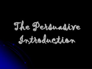 The Persuasive Introduction