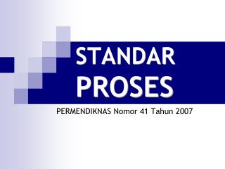 STANDAR PROSES