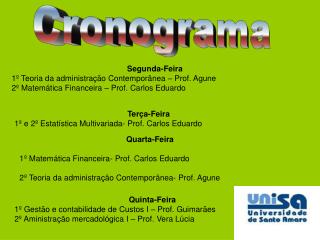 Segunda-Feira 1º Teoria da administração Contemporânea – Prof. Agune