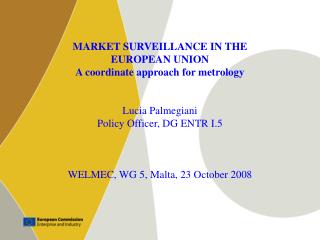 MARKET SURVEILLANCE IN THE EUROPEAN UNION A coordinate approach for metrology Lucia Palmegiani