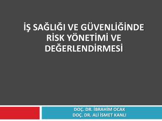 İŞ SAĞLIĞI VE GÜVENLİĞİNDE RİSK YÖNETİMİ VE DEĞERLENDİRMESİ