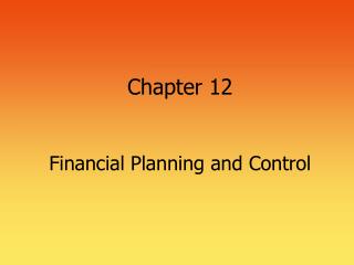 Chapter 12 Financial Planning and Control