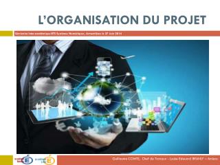 L’ orgaNIsation du projet