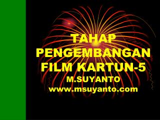TAHAP PENGEMBANGAN FILM KARTUN-5 M.SUYANTO msuyanto